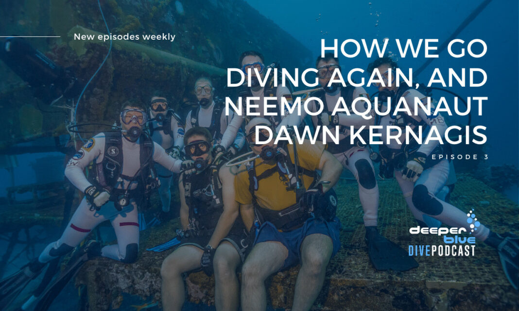 DBP - Episode 3 - How We Go Diving Again, and NEEMO Aquanaut Dawn Kernagis